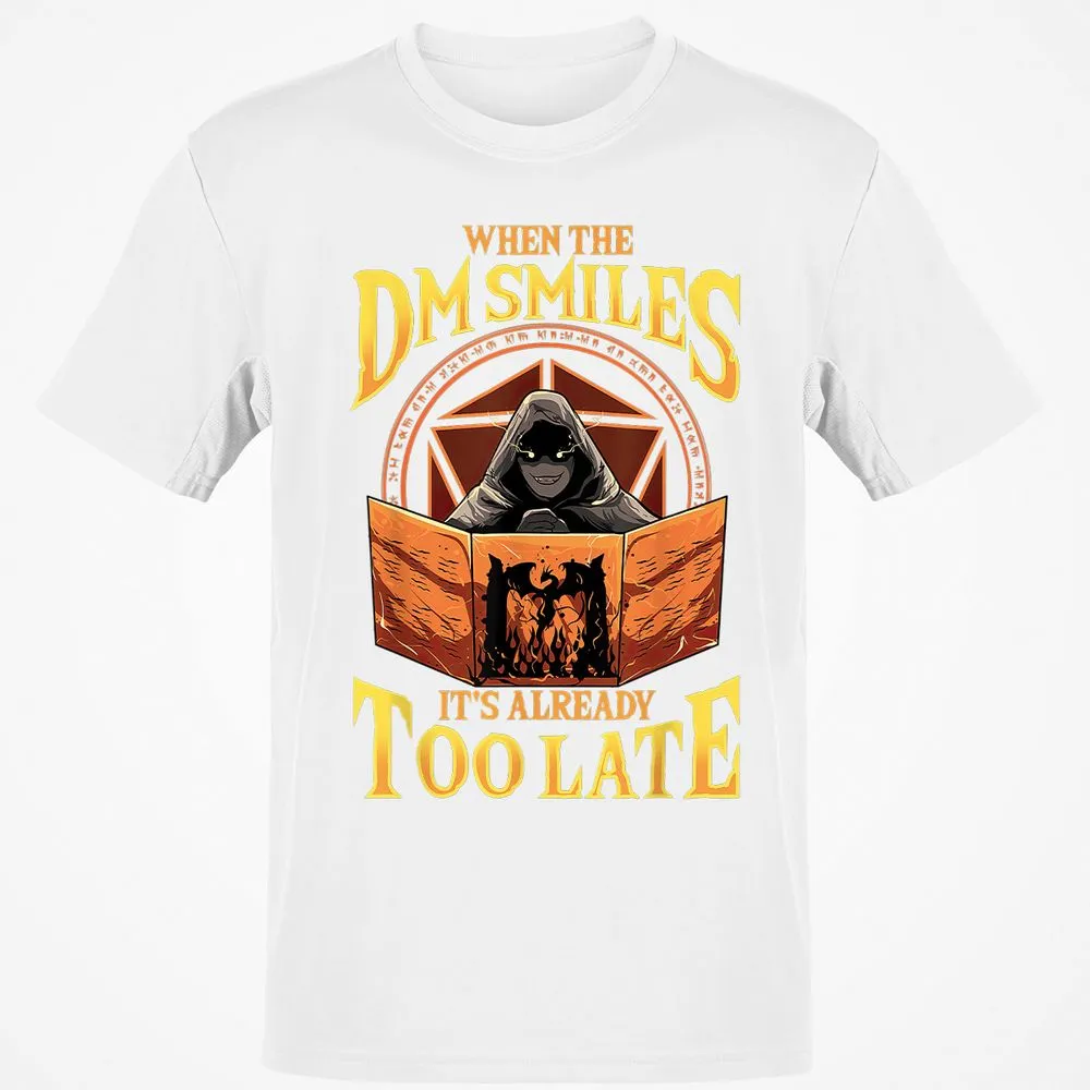 When The Dm Smiles Its Already Too Late T-Shirt - White - 12