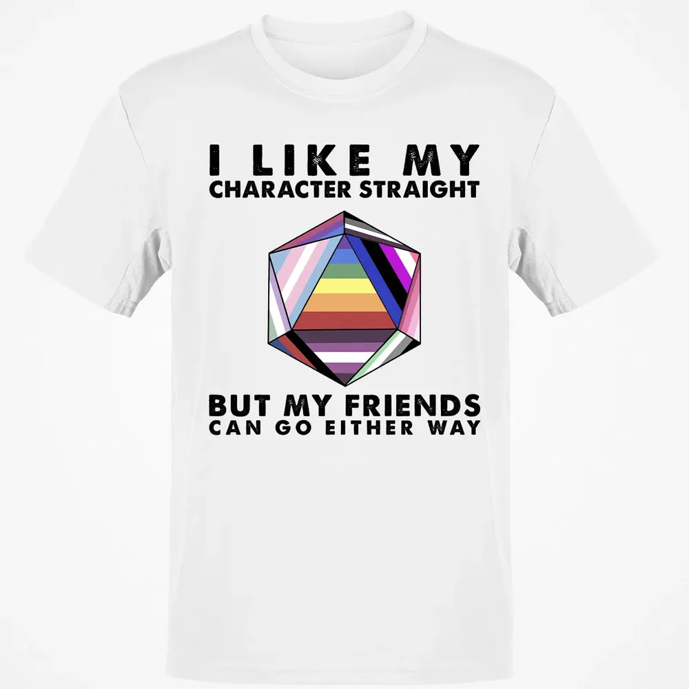My Character Straight But Friends Can Go Either Way Classic Unisex T-Shirt - 13