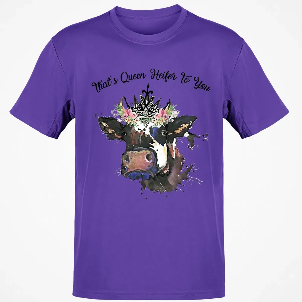 That's Queen Heifer To You Classic Unisex T-Shirt - 10