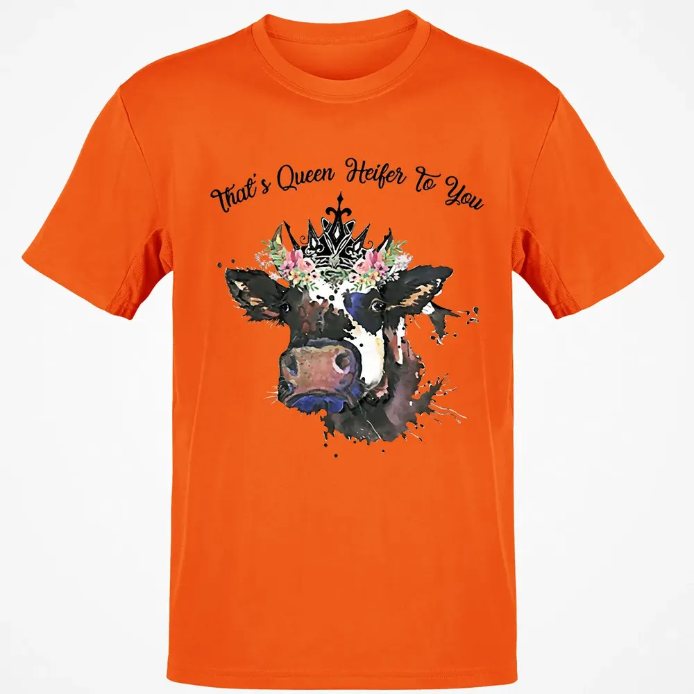That's Queen Heifer To You Classic Unisex T-Shirt - 9