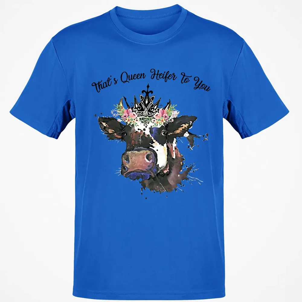 That's Queen Heifer To You Classic Unisex T-Shirt - 12