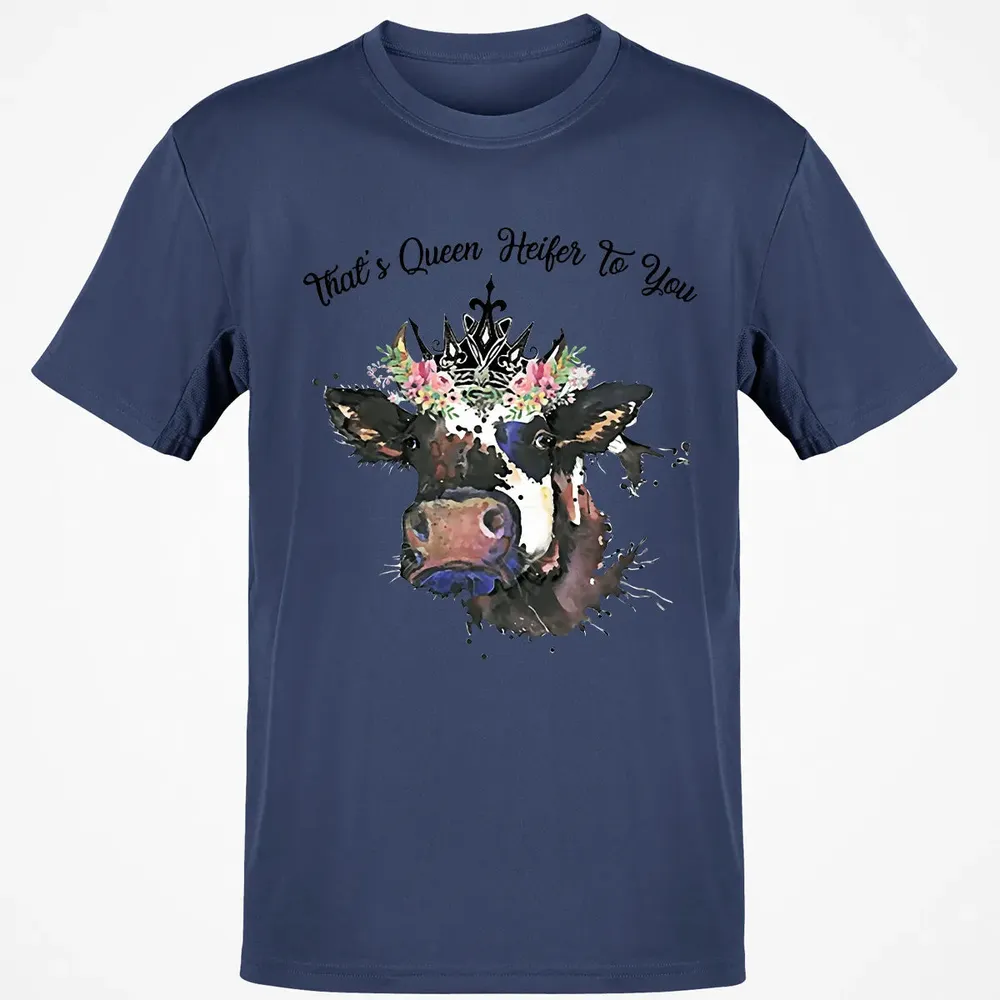 That's Queen Heifer To You Classic Unisex T-Shirt - 8