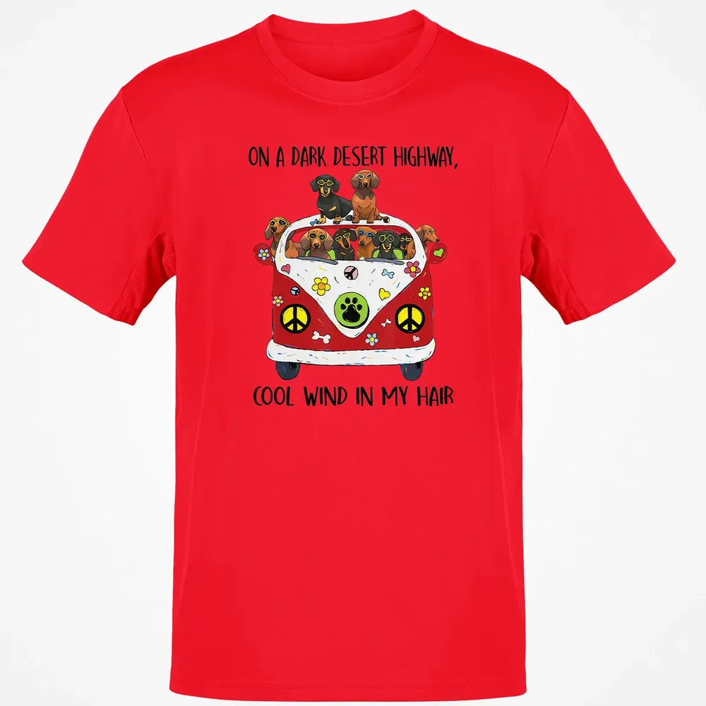 On A Dark Desert Highway Cool Wind in My Hair Dachshund Classic Unisex T-Shirt - 11