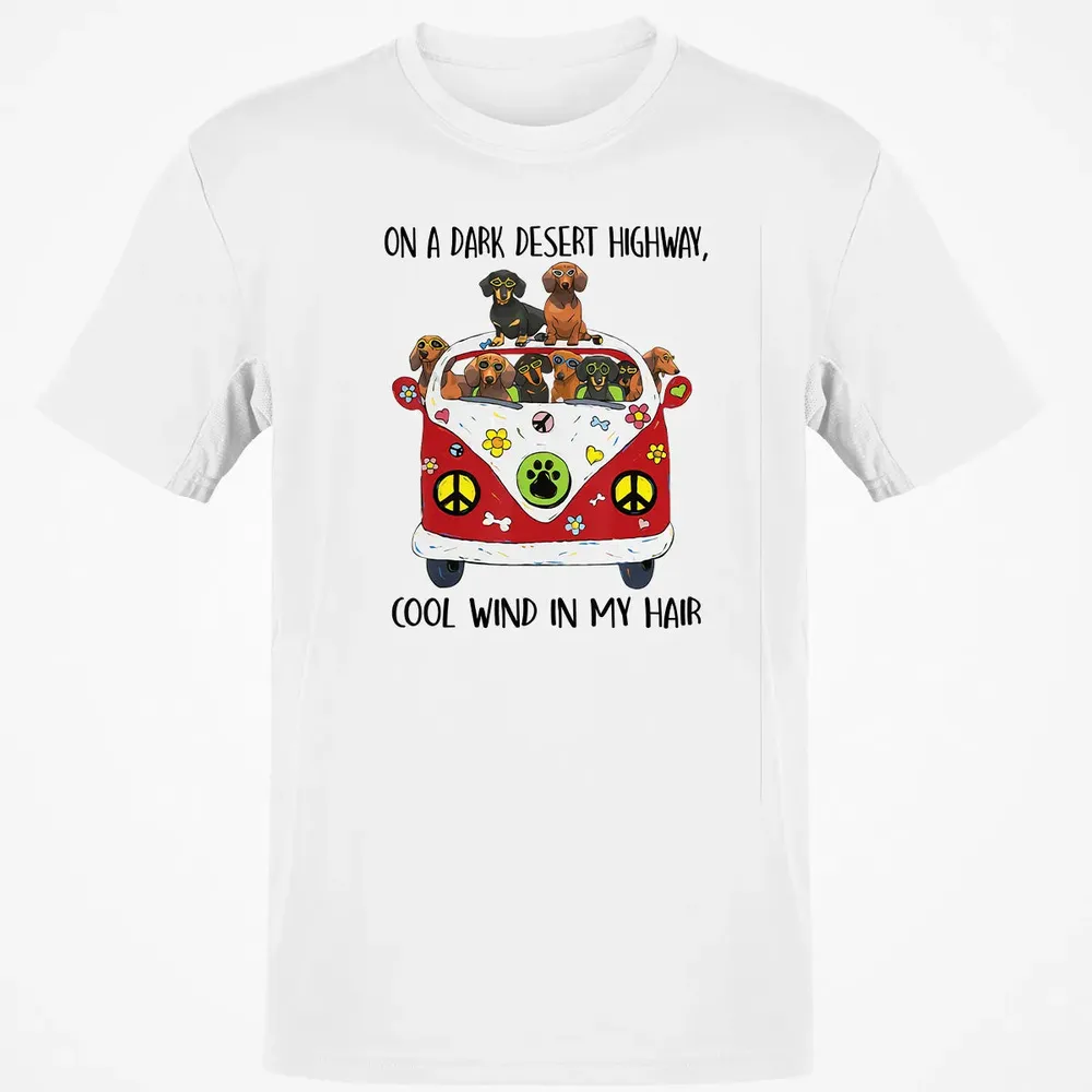 On A Dark Desert Highway Cool Wind in My Hair Dachshund Classic Unisex T-Shirt - 13