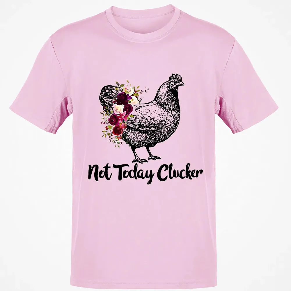 Not Today Clucker Classic Unisex T-Shirt - 6