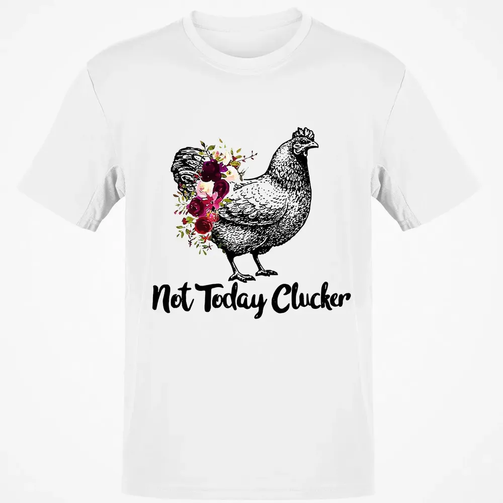 Not Today Clucker Classic Unisex T-Shirt - 13