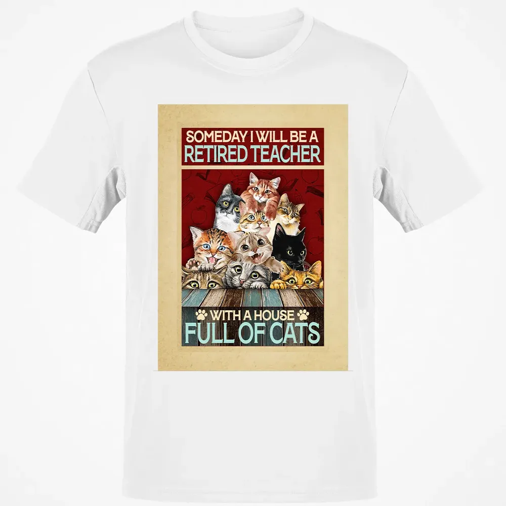 Someday I Will Be A Retired Teacher With A House Full Of Cats Classic Unisex T-Shirt - 13