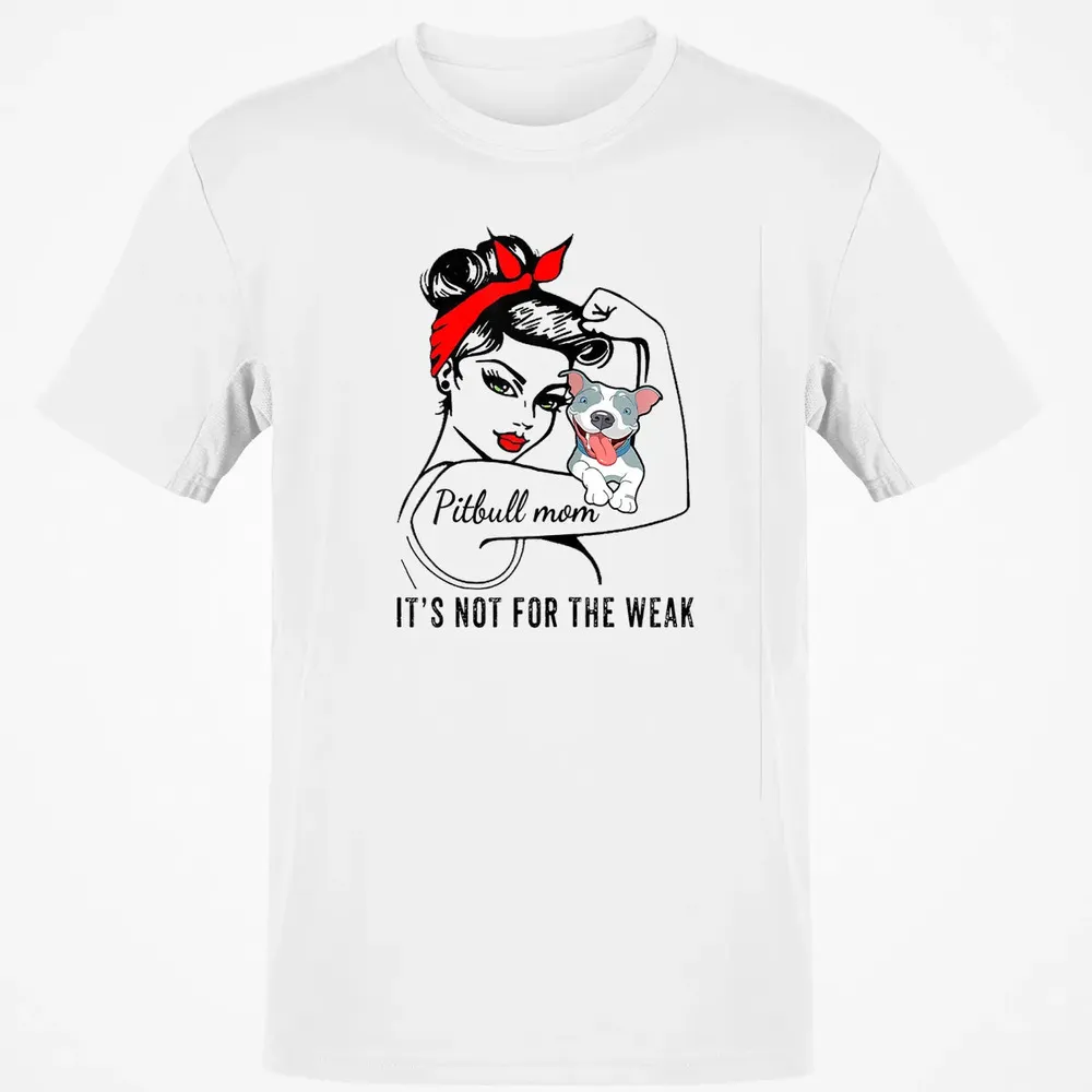 Womens It's Not For The Weak Pitbull Pittie Dog Mom Lover Classic Unisex T-Shirt - 13