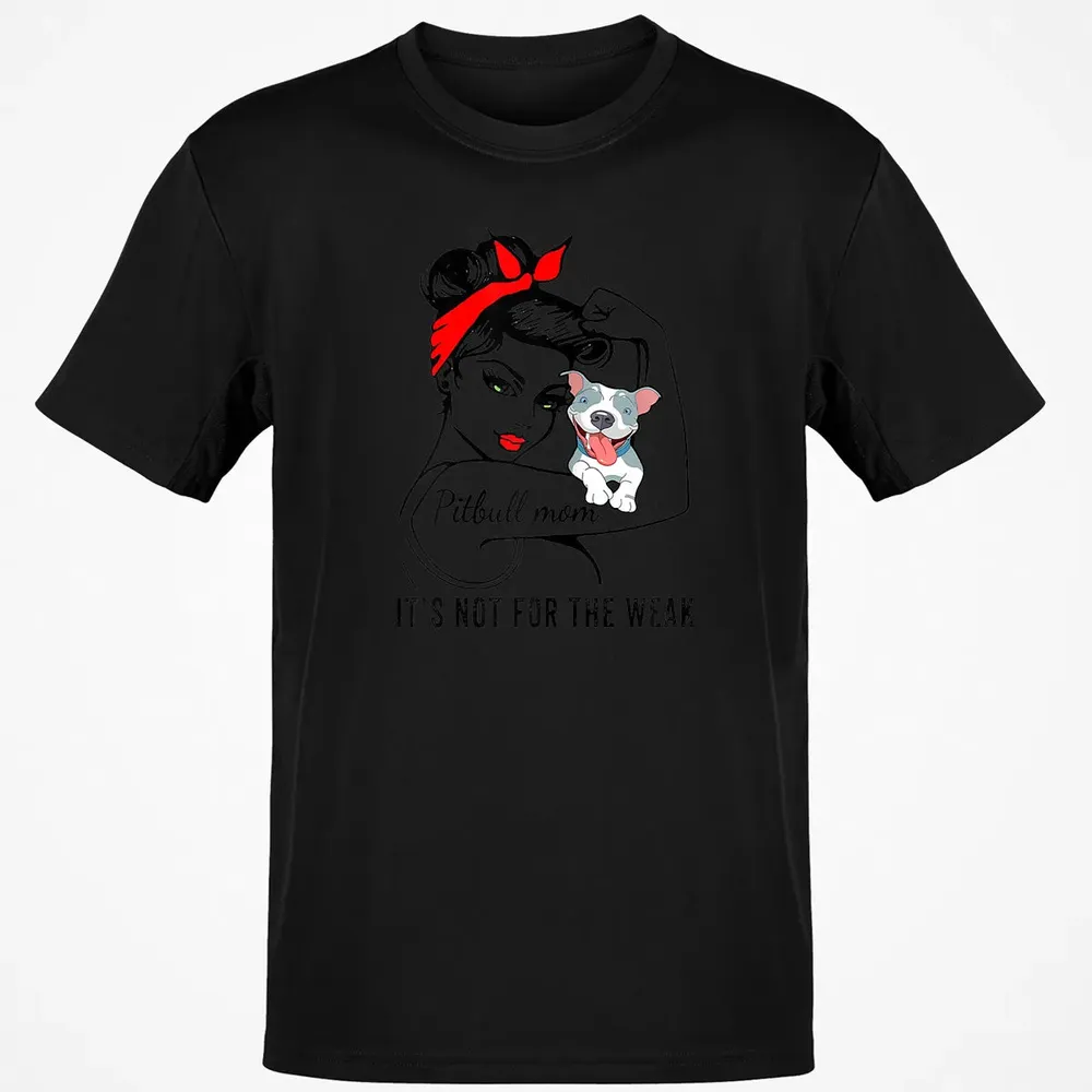 Womens It's Not For The Weak Pitbull Pittie Dog Mom Lover Classic Unisex T-Shirt - 2