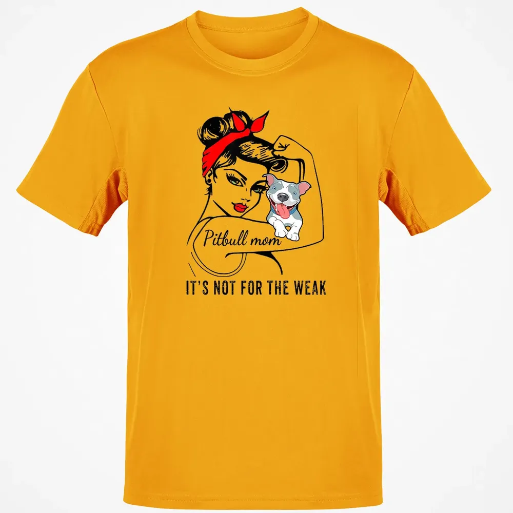 Womens It's Not For The Weak Pitbull Pittie Dog Mom Lover Classic Unisex T-Shirt - 5