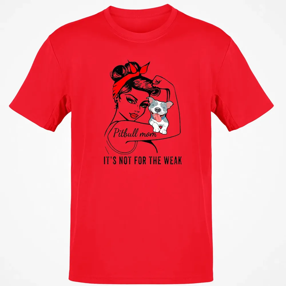 Womens It's Not For The Weak Pitbull Pittie Dog Mom Lover Classic Unisex T-Shirt - 11