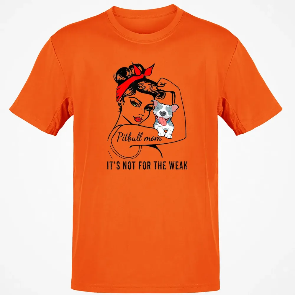 Womens It's Not For The Weak Pitbull Pittie Dog Mom Lover Classic Unisex T-Shirt - 9