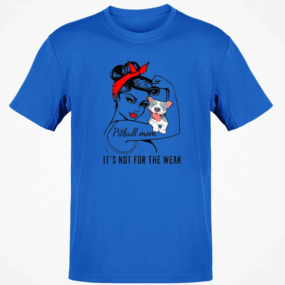 Womens It's Not For The Weak Pitbull Pittie Dog Mom Lover Classic Unisex T-Shirt - 12