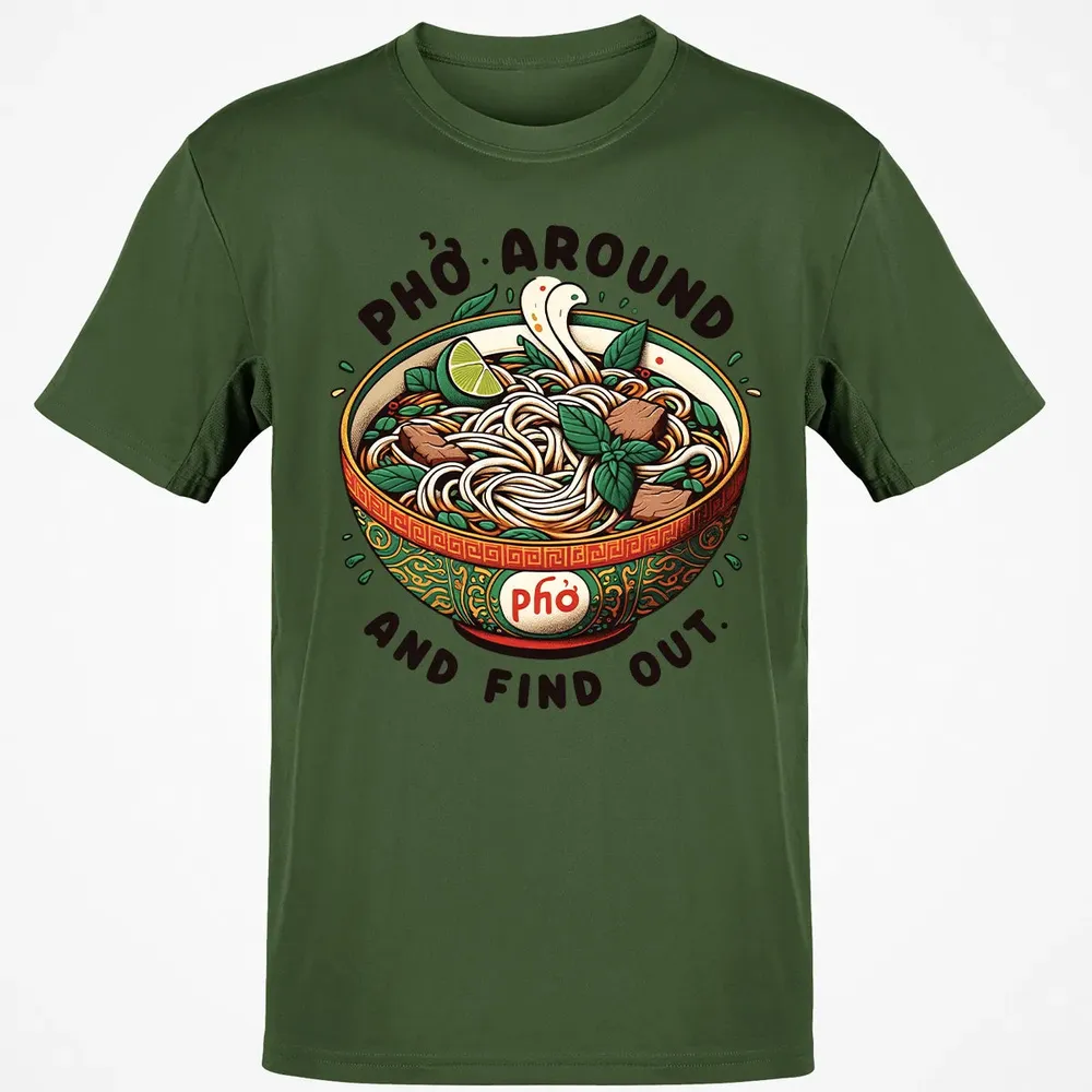 Pho Around and Find Out Classic Unisex T-Shirt - 7