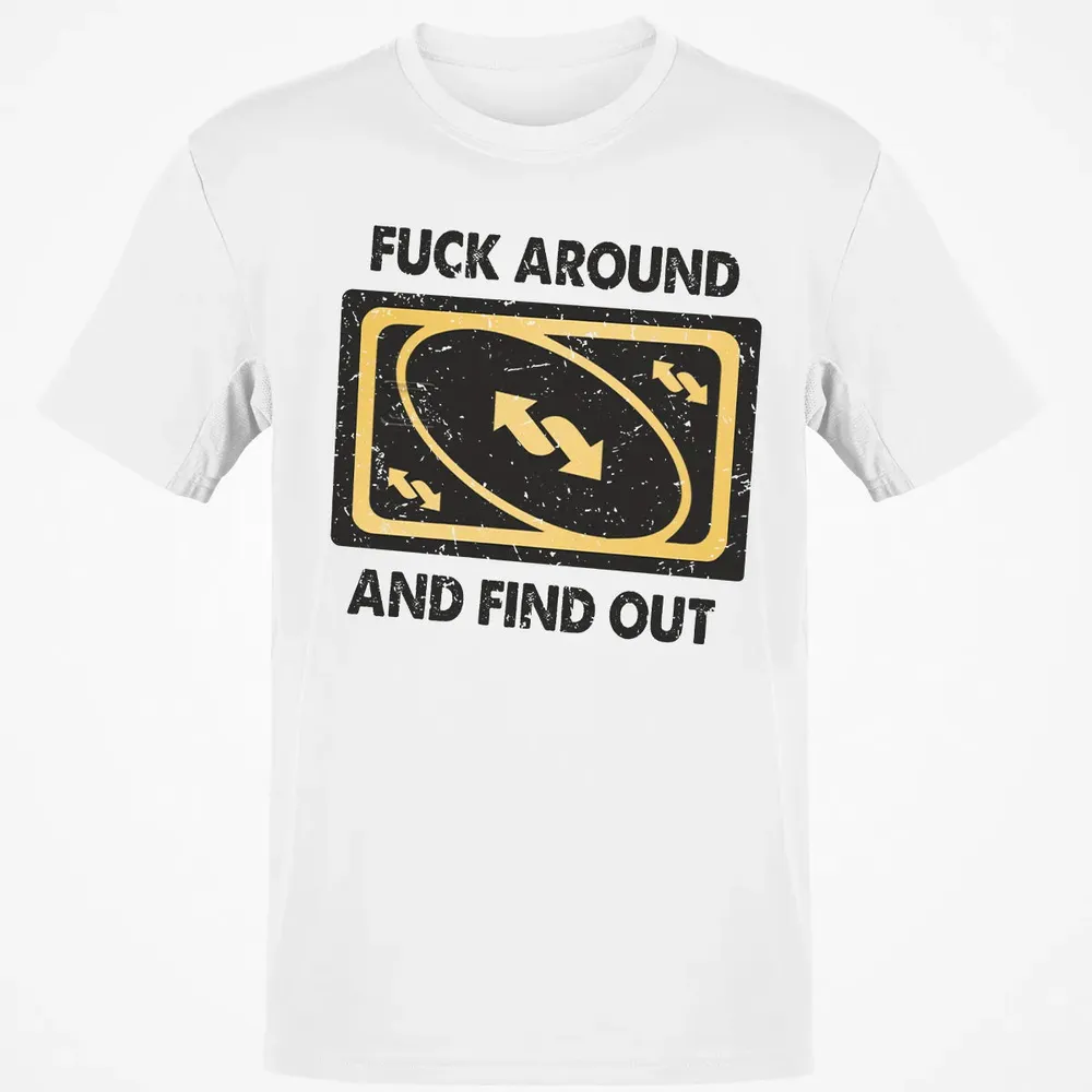 F Around And Find Out Classic Unisex T-Shirt - 13