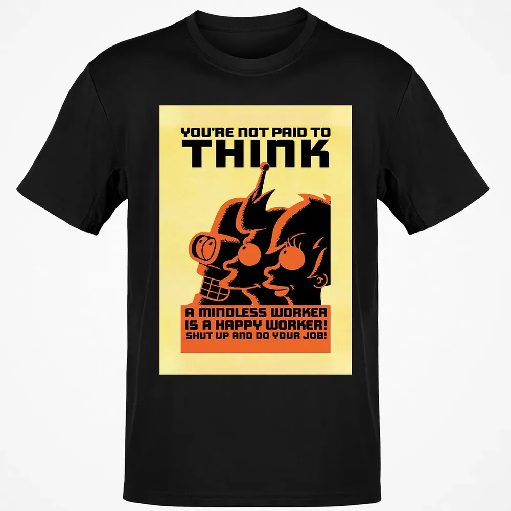 You're Not Paid To Think Classic Unisex T-Shirt - 2