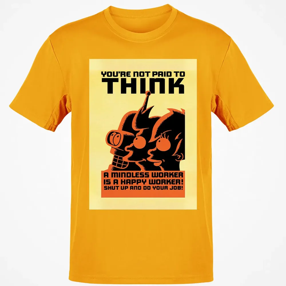You're Not Paid To Think Classic Unisex T-Shirt - 5