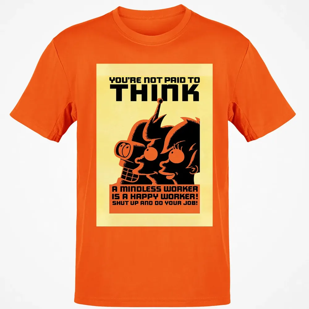 You're Not Paid To Think Classic Unisex T-Shirt - 9