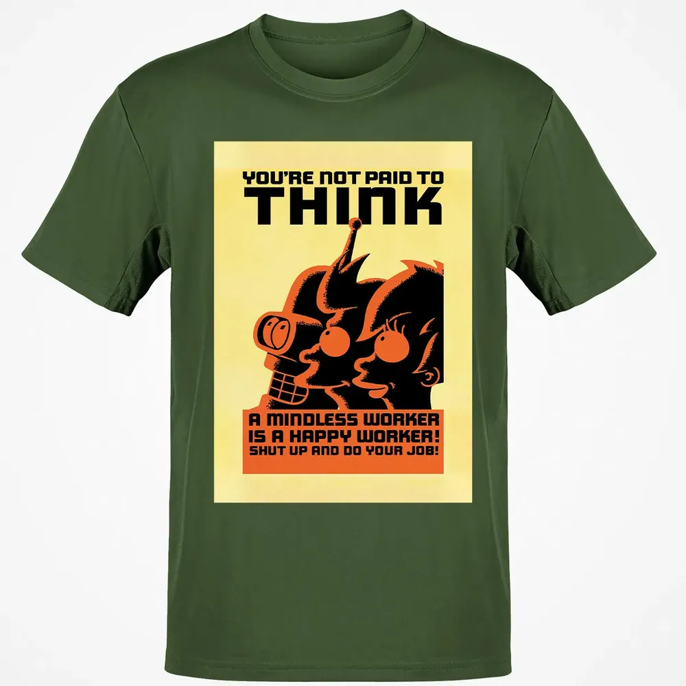 You're Not Paid To Think Classic Unisex T-Shirt - 7