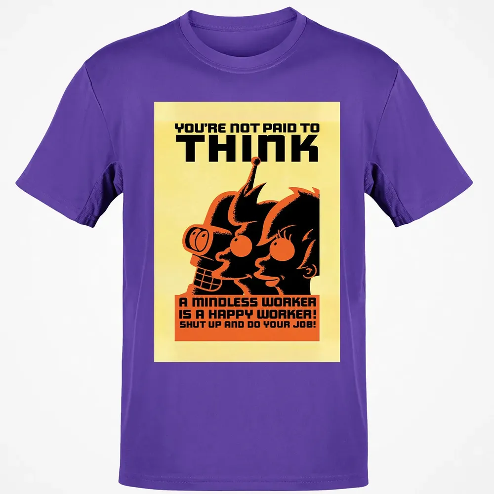 You're Not Paid To Think Classic Unisex T-Shirt - 10