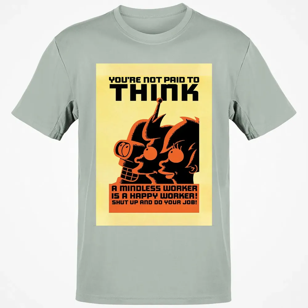 You're Not Paid To Think Classic Unisex T-Shirt - 3