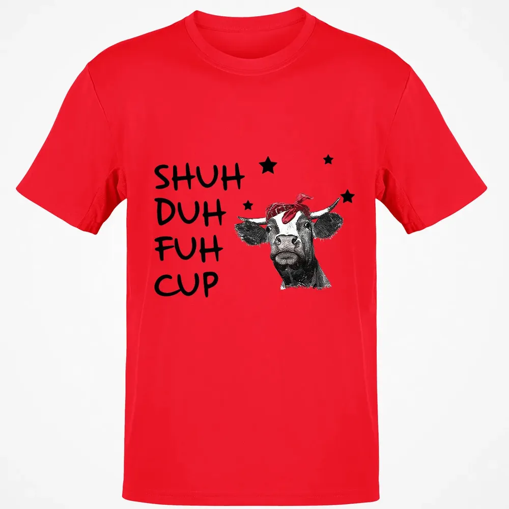 Shuh Duh Fuh Cup Classic Unisex T-Shirt - 11