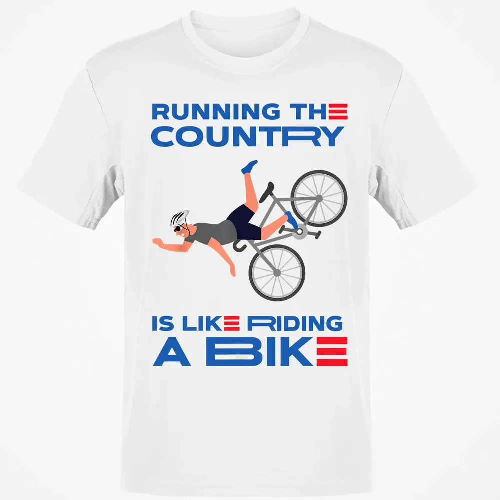 Running The Country Is Like Riding A Bike Classic Unisex T-Shirt - 13