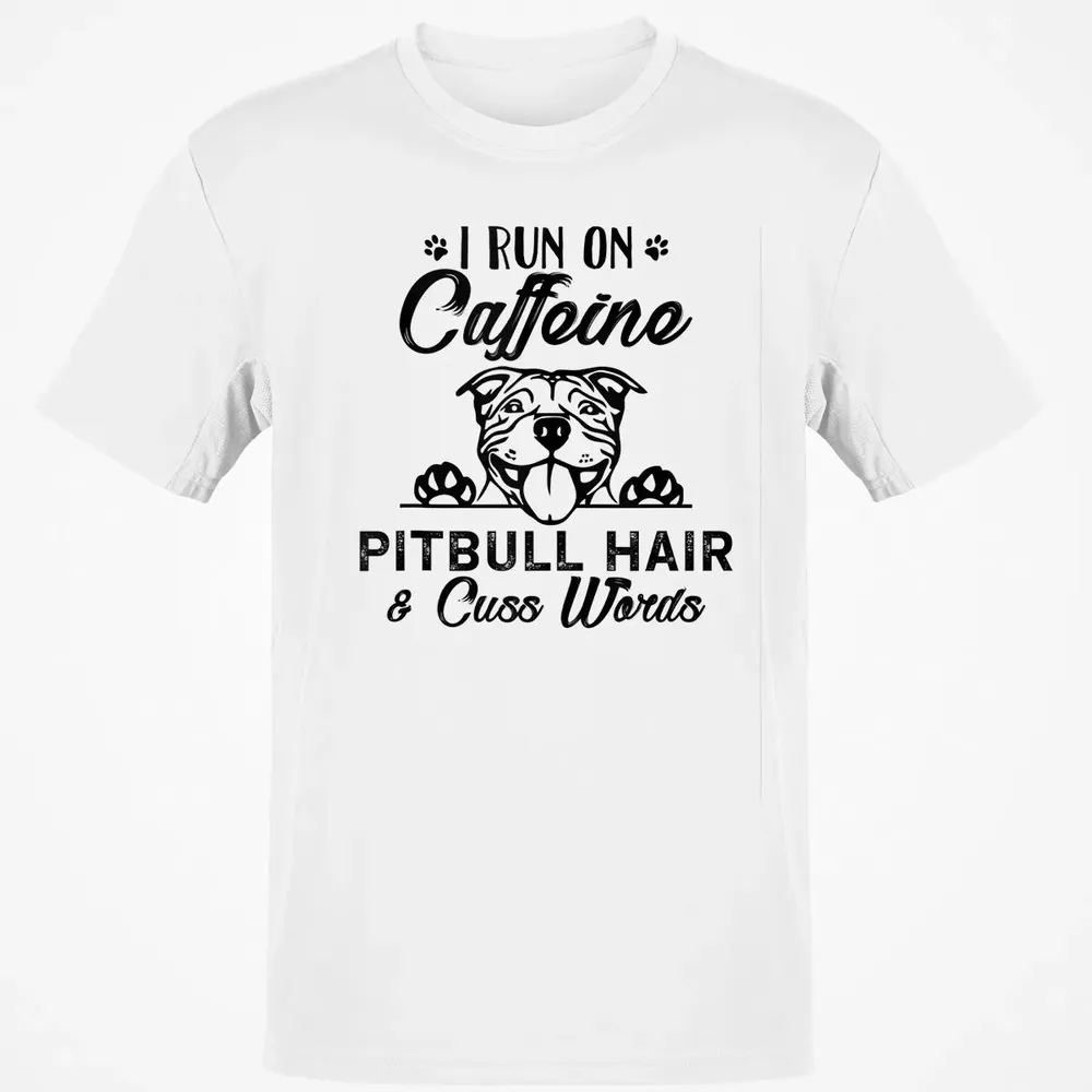 I Run On Caffeine Pitbull Hair And Cuss Words Classic Unisex T-Shirt - 13