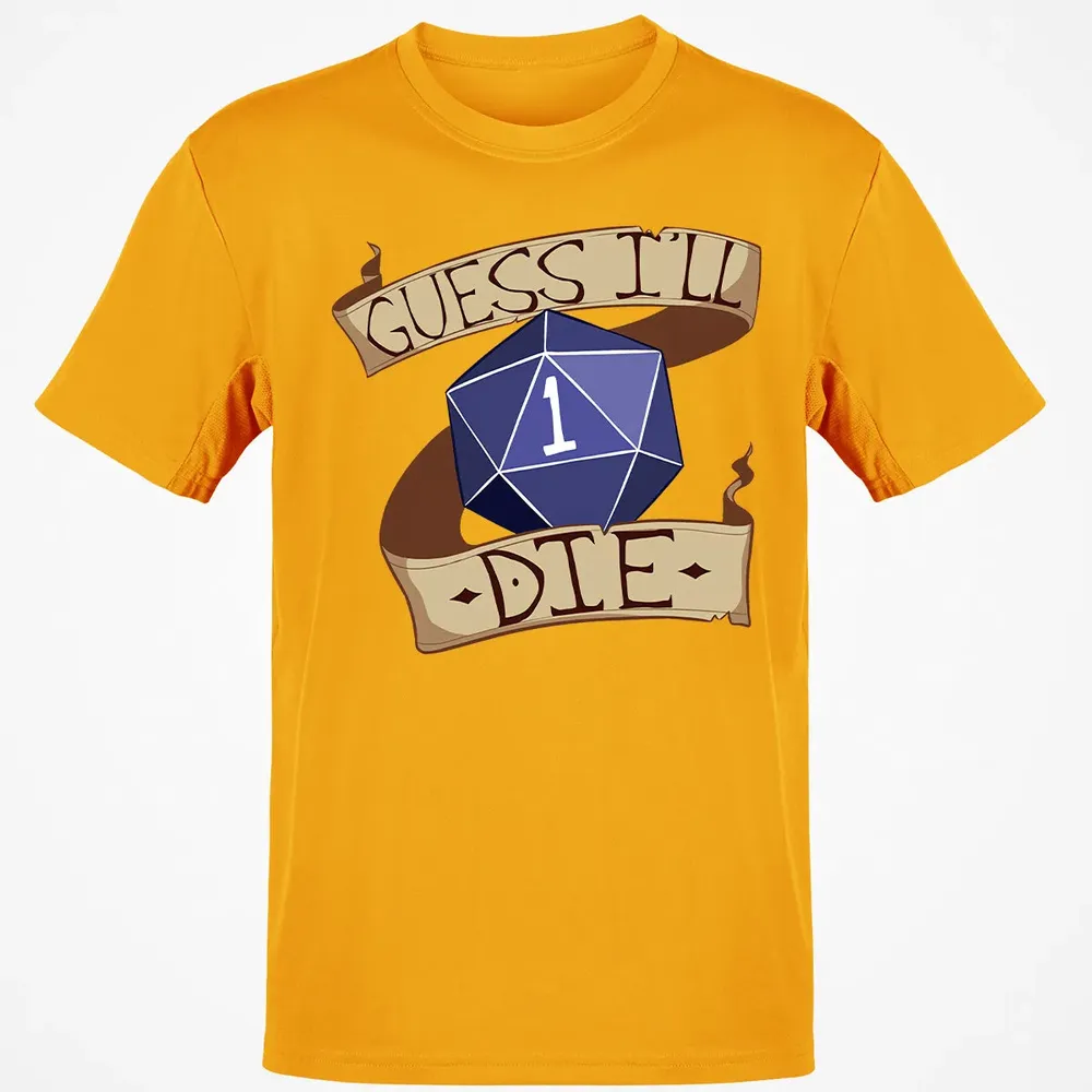 Guess I ll Die Classic Unisex T-Shirt - 5