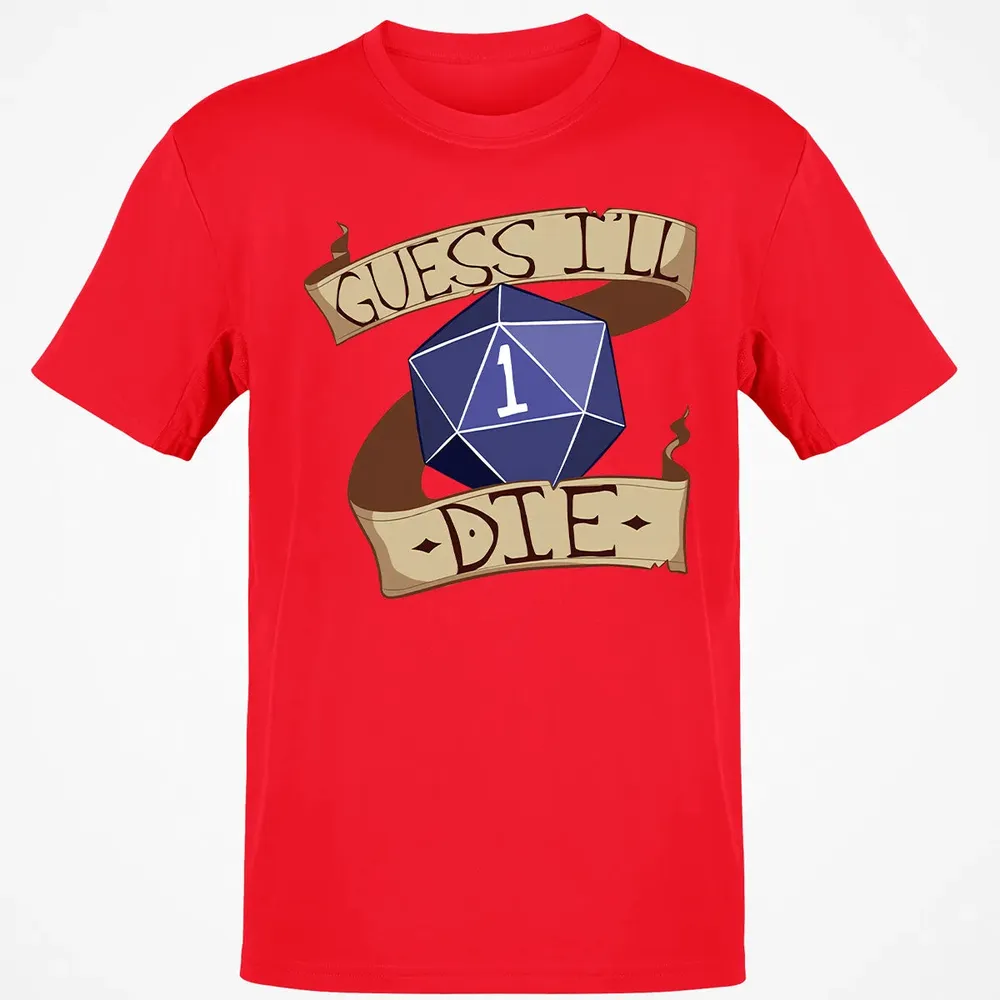 Guess I ll Die Classic Unisex T-Shirt - 11
