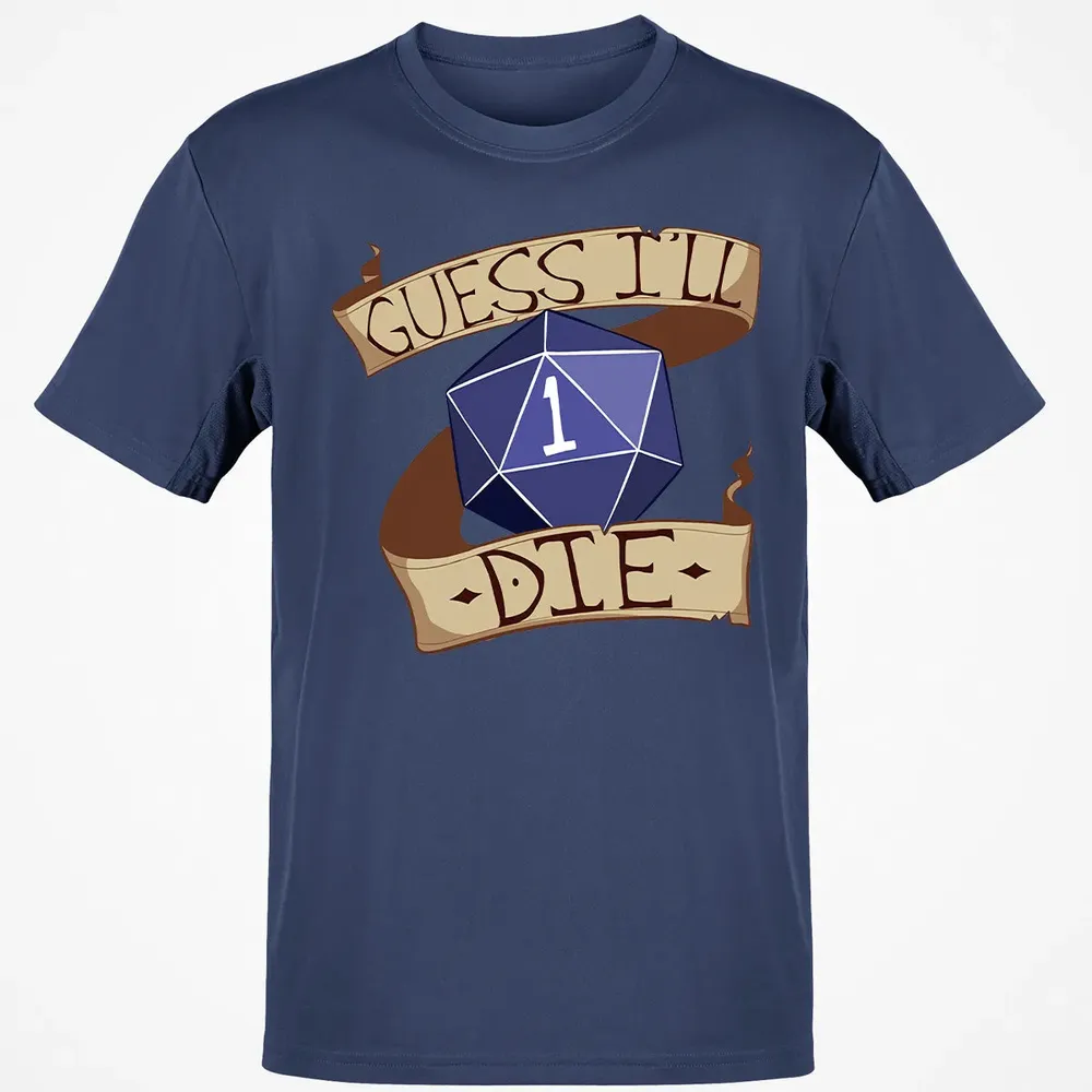 Guess I ll Die Classic Unisex T-Shirt - 8