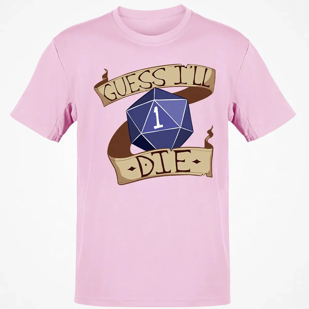 Guess I ll Die Classic Unisex T-Shirt - 6