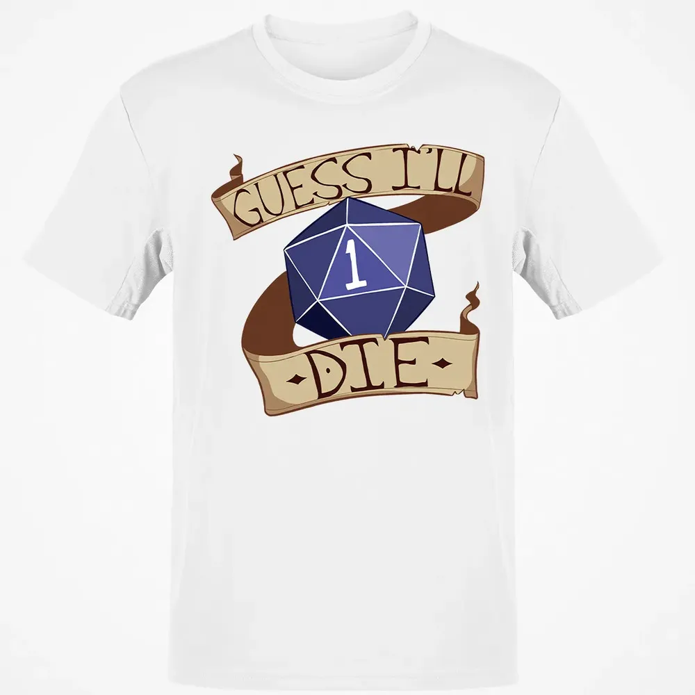 Guess I ll Die Classic Unisex T-Shirt - 13