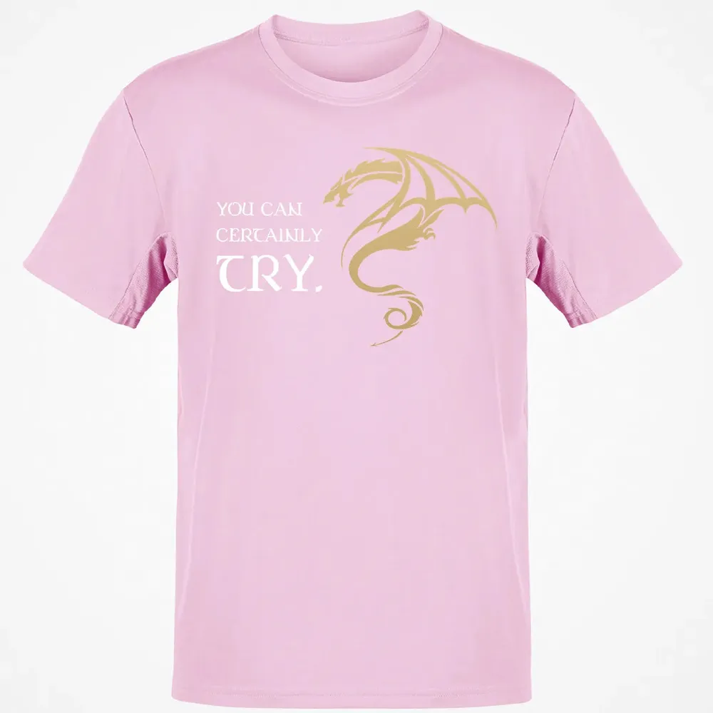 You Can Certainly Try Classic Unisex T-Shirt - 6