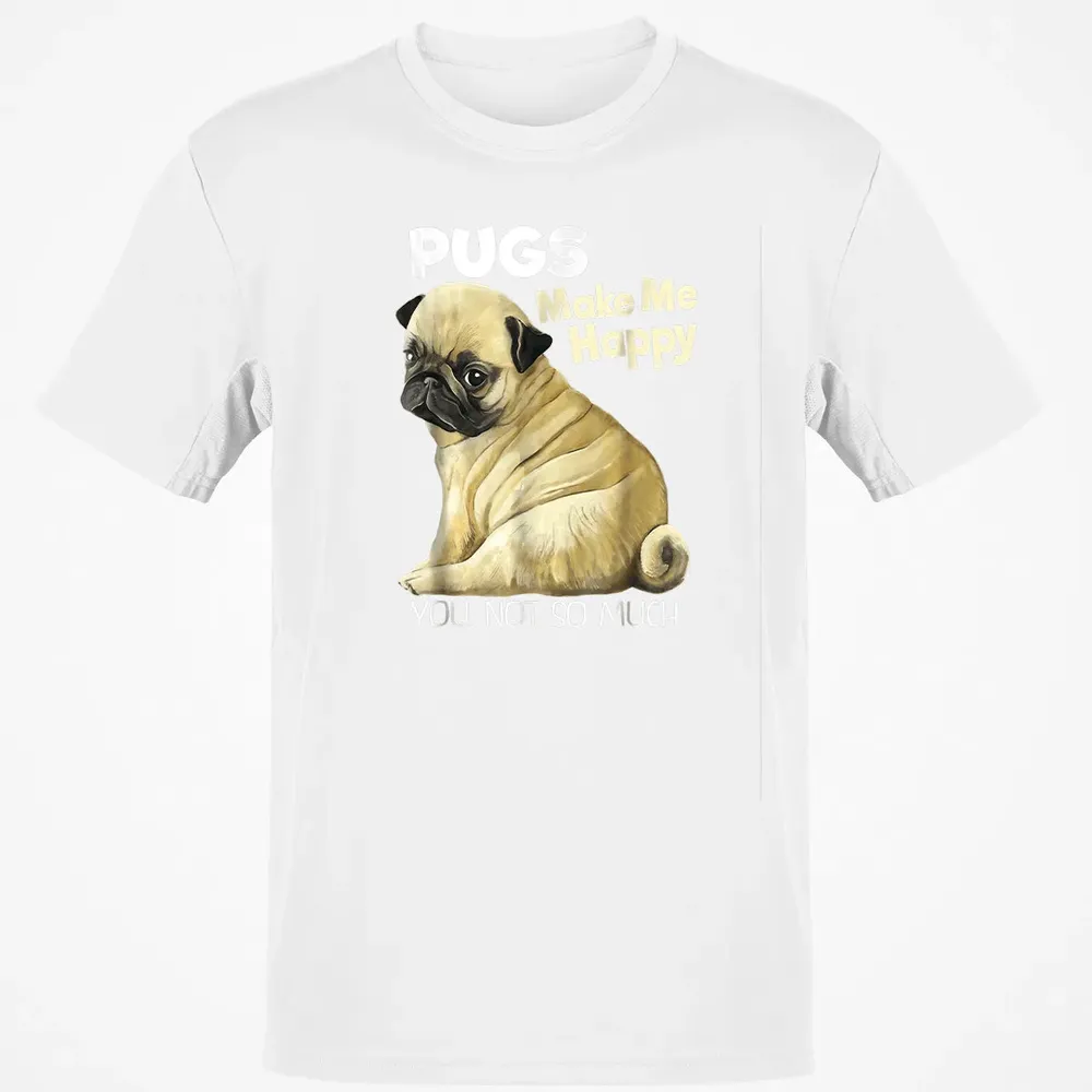 Pug    Funny  Pugs Make Me Happy You Not So Much Classic Unisex T-Shirt - 13