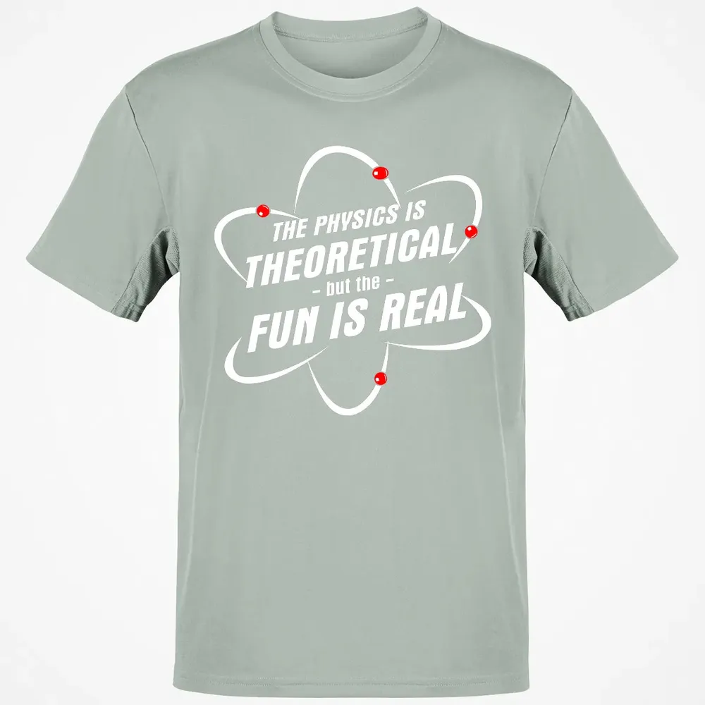 The Physics Is Theoretical the Fun is Real Classic Unisex T-Shirt - 3