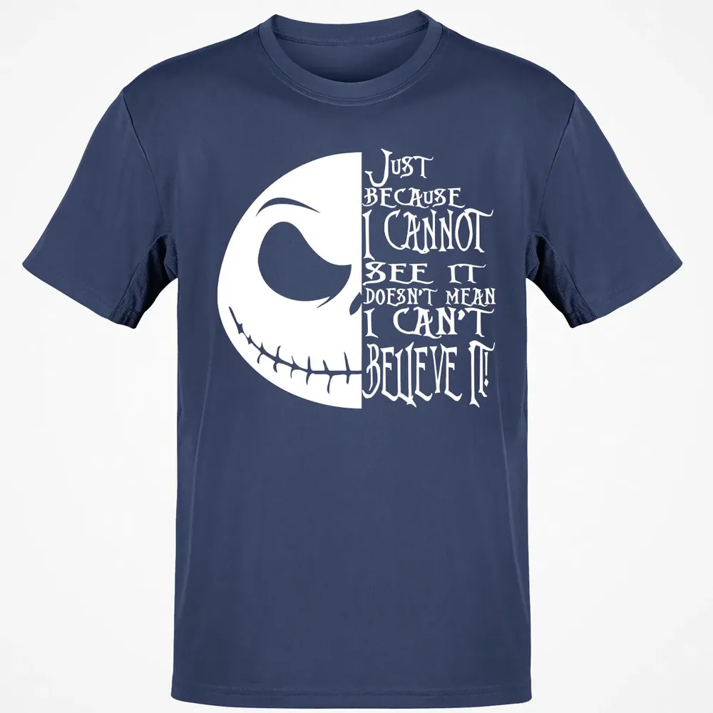 Just Because I Cannot See It Classic Unisex T-Shirt - 8