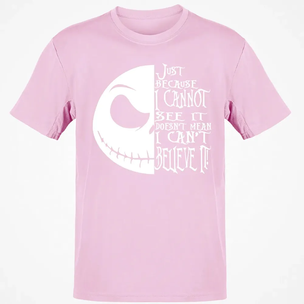 Just Because I Cannot See It Classic Unisex T-Shirt - 6
