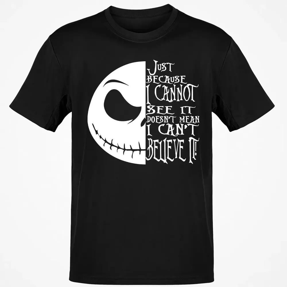 Just Because I Cannot See It Classic Unisex T-Shirt - 2