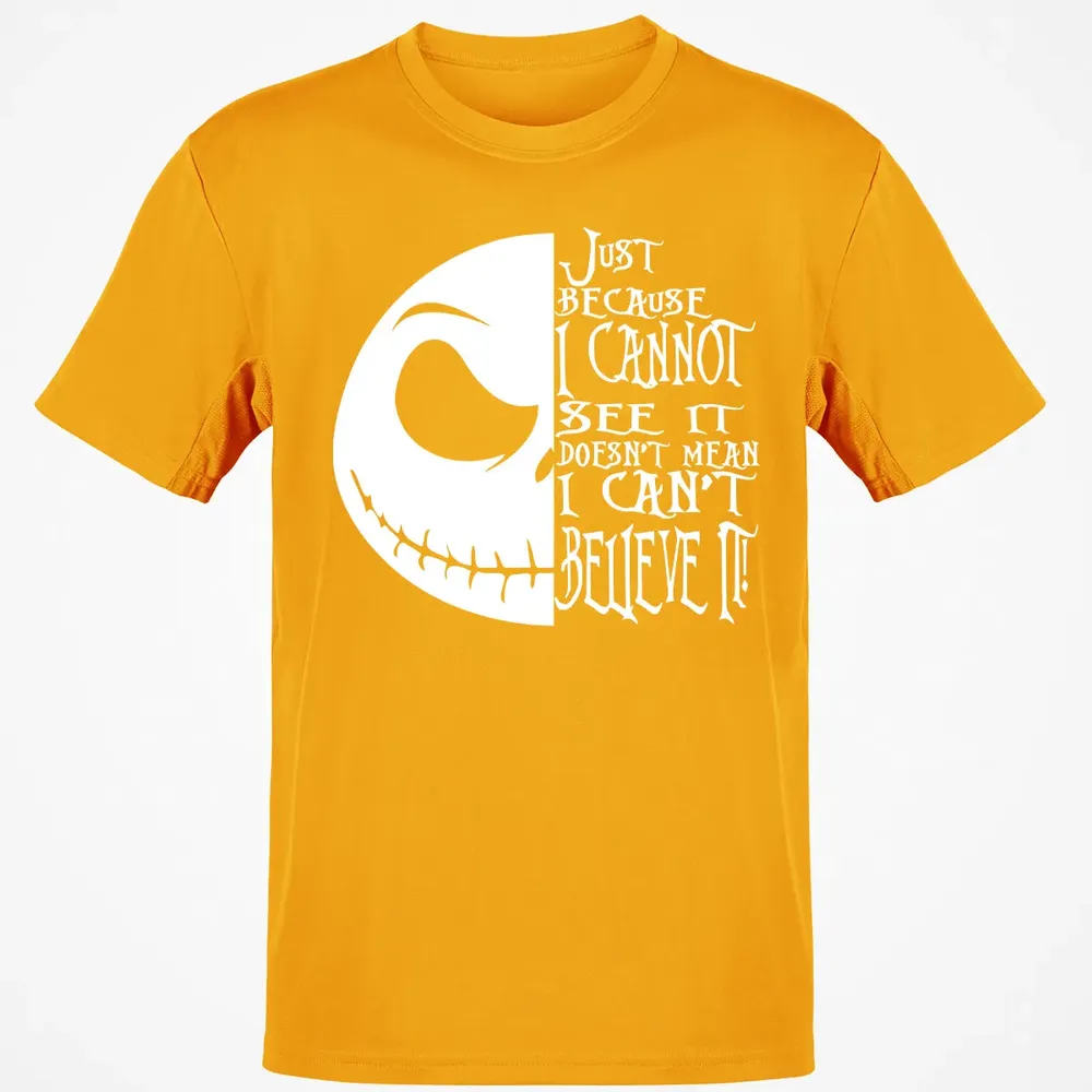 Just Because I Cannot See It Classic Unisex T-Shirt - 5