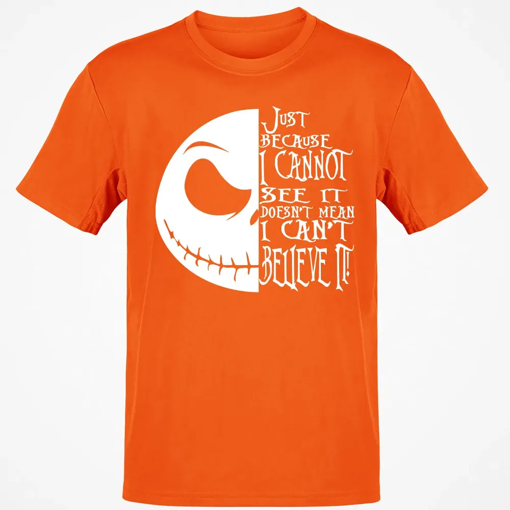 Just Because I Cannot See It Classic Unisex T-Shirt - 9