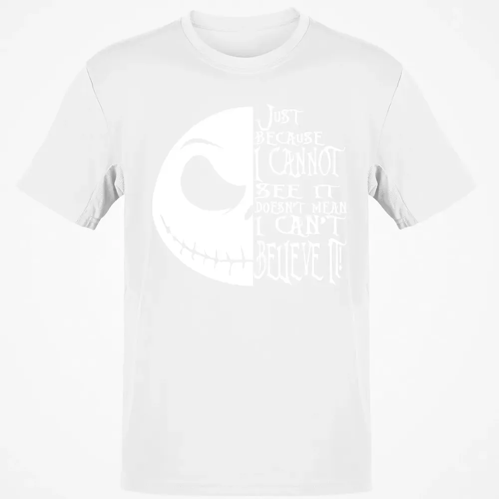 Just Because I Cannot See It Classic Unisex T-Shirt - 13