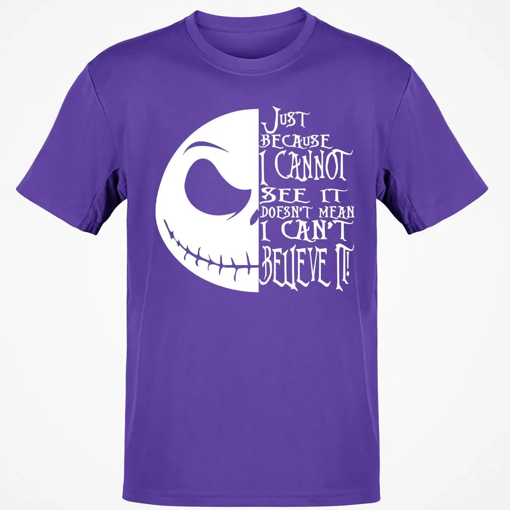 Just Because I Cannot See It Classic Unisex T-Shirt - 10
