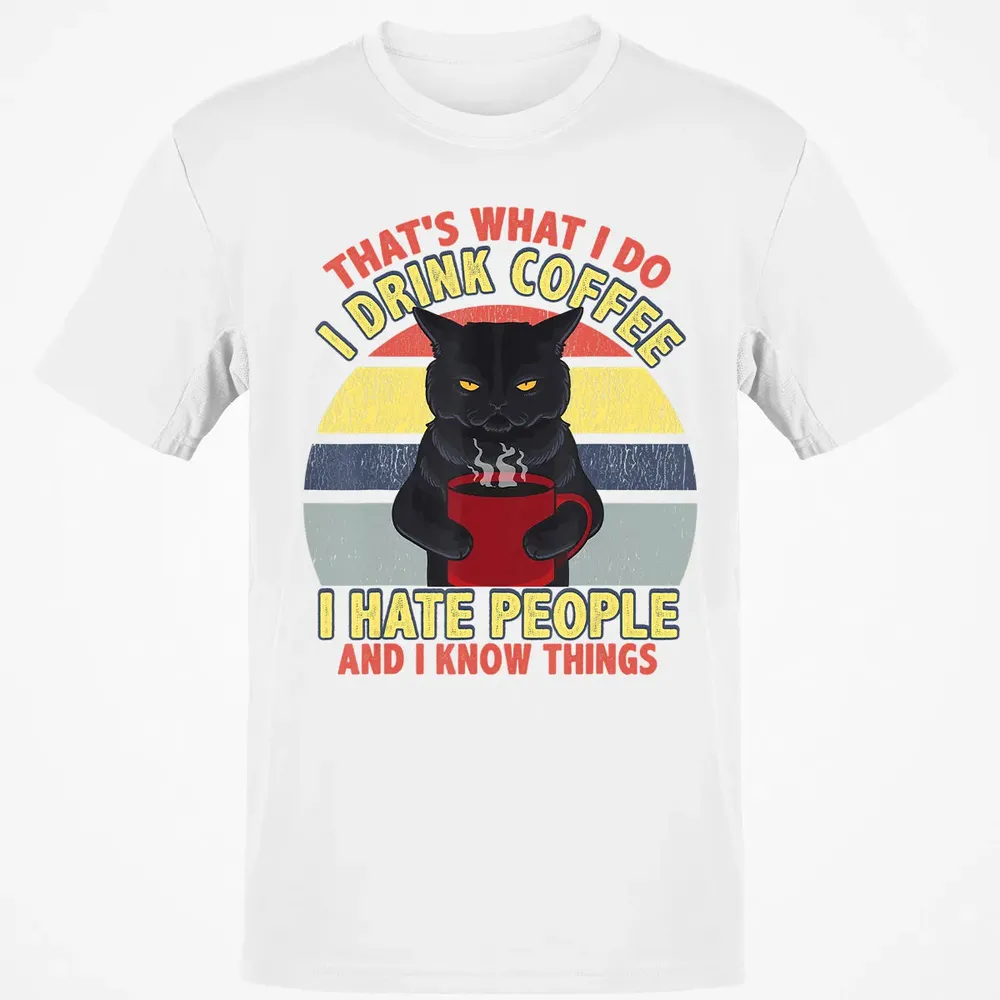 That's What I Do I Drink Coffee I Hate People Funny Cat Gift Classic Unisex T-Shirt - 13
