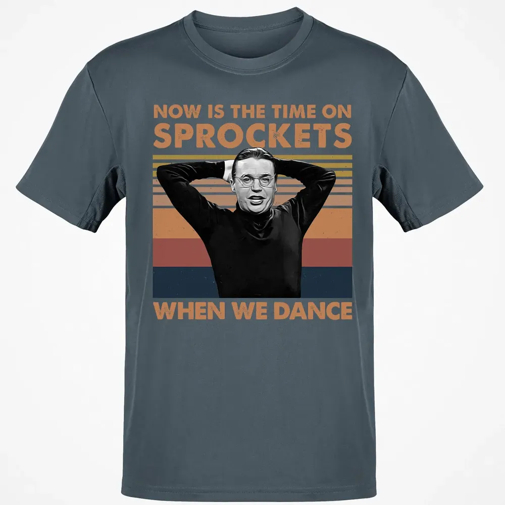 Now Is The Time On Sprockets When We Dance Classic Unisex T-Shirt - 4