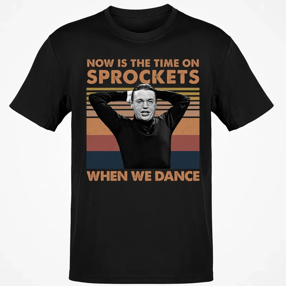 Now Is The Time On Sprockets When We Dance Classic Unisex T-Shirt - 2