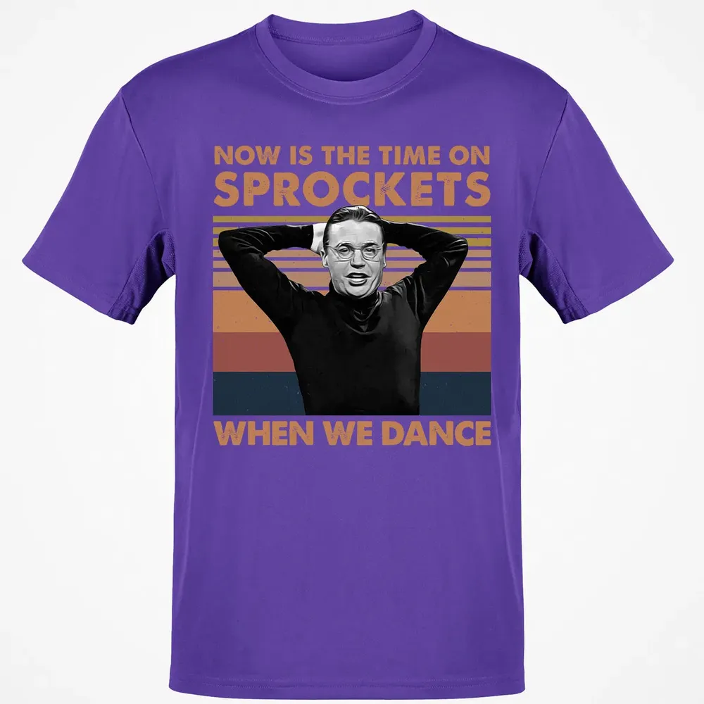 Now Is The Time On Sprockets When We Dance Classic Unisex T-Shirt - 10