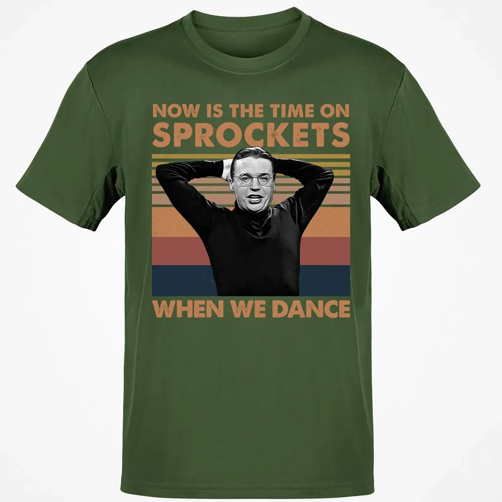 Now Is The Time On Sprockets When We Dance Classic Unisex T-Shirt - 7