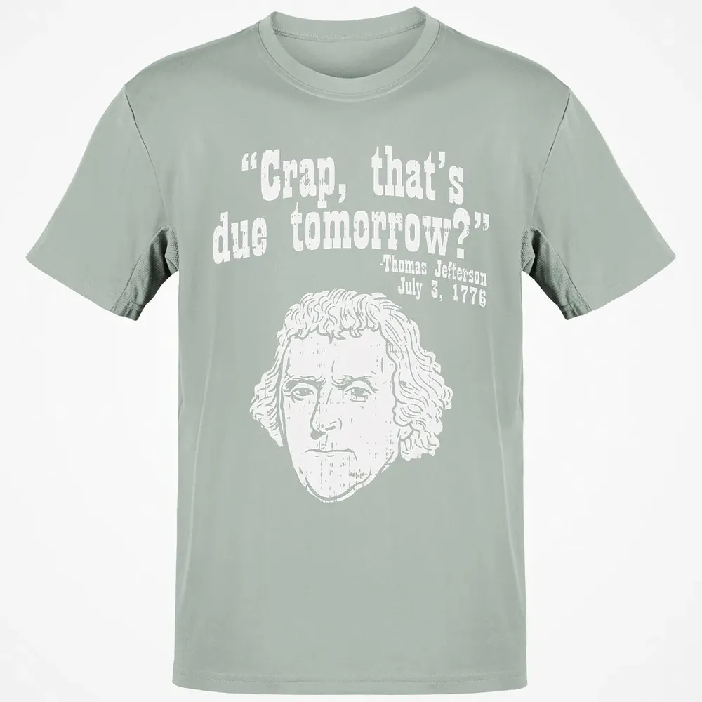 Crap Thats Due Tomorrow Thomas Jefferson Funny 4th Of July Classic Unisex T-Shirt - 3