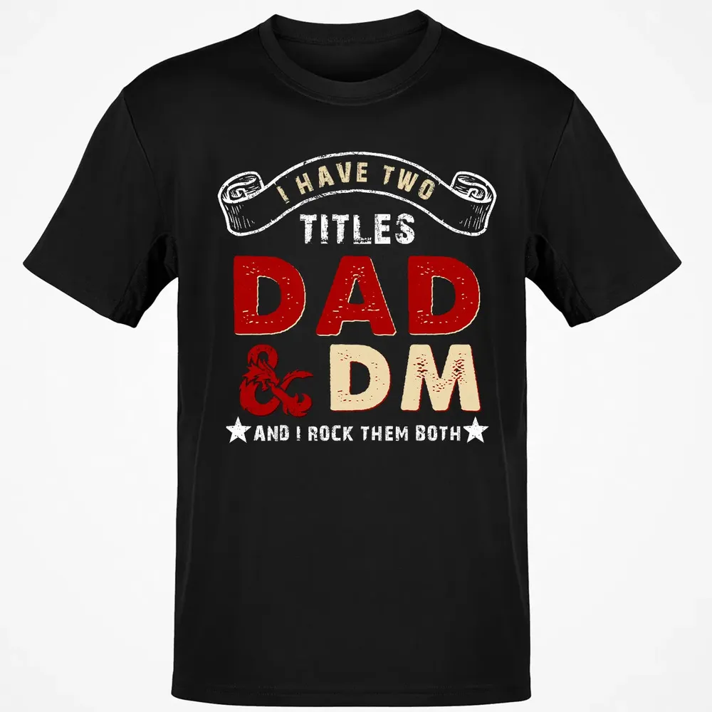 I Have Two Titles Dad & DM Classic Unisex T-Shirt - 2